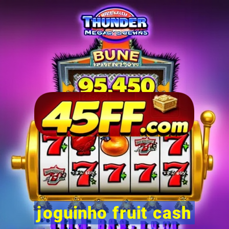 joguinho fruit cash